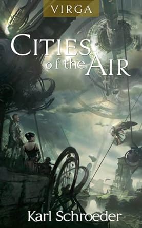130. (February 2024) Sun of Suns, book 1 in the Virga series, by Karl Schroeder