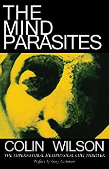 108. (March 2022) The Mind Parasites, by Colin Wilson